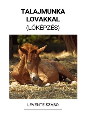 cover image of Talajmunka Lovakkal (Lóképzés)